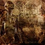 Resist The Thought : The Gift of Sacrifice